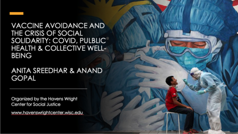 Thumbnail for entry Anita Sreedhar &amp; Anand Gopal: Vaccine Avoidance and the Crisis of Social Solidarity: COVID, Public Health, and Collective Well-being