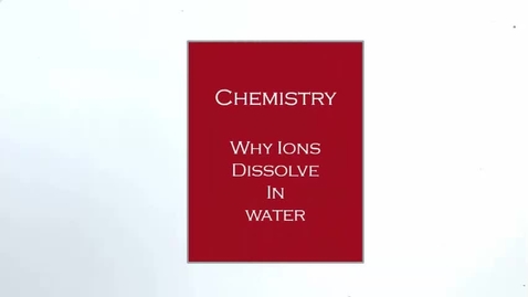 Thumbnail for entry Why Ions Dissolve in Water