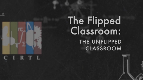 Thumbnail for The Flipped Classroom:  The Unflipped Classroom