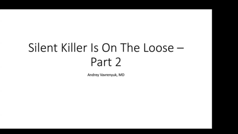 Thumbnail for 6/19 - Nephrology Grand Rounds: Silent Killer Is On The Loose (Vavrenyuk)