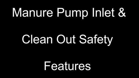 Thumbnail for entry Manure Pump Safety Part 1 of 3: Manure  Pump Inlet and Clean Out Safety Features