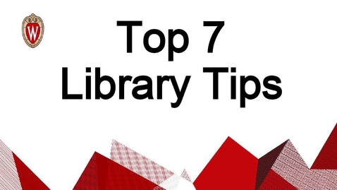 Thumbnail for entry Top 7 Library Tips for Graduate Students, Faculty, and Staff - UW-Madison Libraries