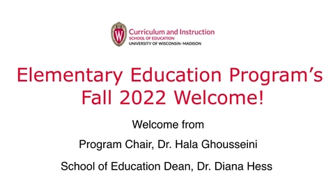 Thumbnail for Elementary Education Program 2022 Fall Welcome - Dr. Hala Ghousseini and SoE Dean Diana Hess