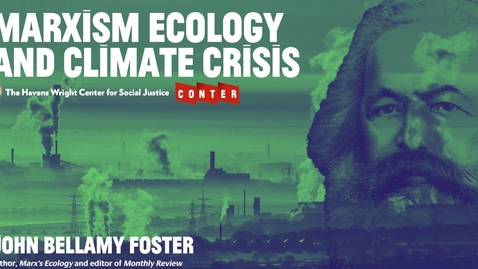 Thumbnail for entry John Bellamy Foster: Marxism, Ecology and Climate Crisis