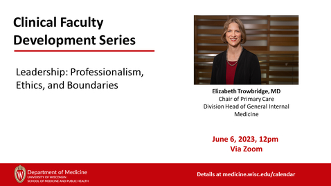 Thumbnail for entry Clinical Faculty Development Series | Leadership: Professionalism, Ethics, and Boundaries