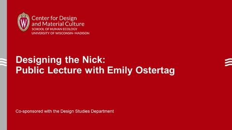 Thumbnail for entry Designing the Nick: Public Lecture with Emily Ostertag