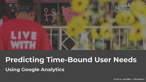 Thumbnail for Predicting Time-Bound User Needs Using Google Analytics Data