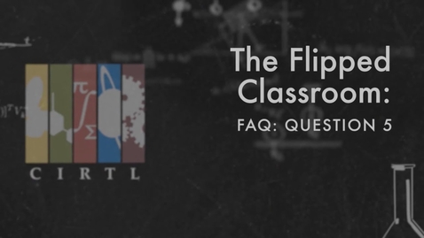 Thumbnail for The Flipped Classroom: FAQ #5