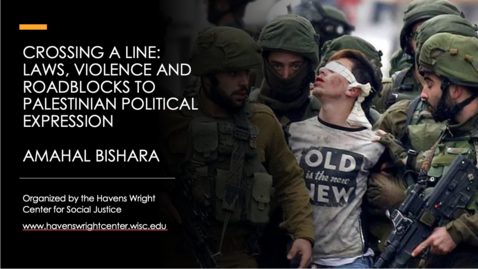 Thumbnail for Amahl Bishara: Crossing a Line: Laws, Violence &amp; Roadblocks to Palestinian Political Expression