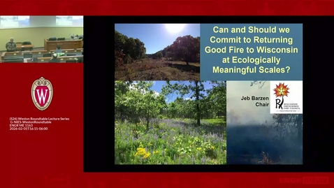 Thumbnail for Jeb Barzen: Can and Should We Commit to Returning Good Fire to Wisconsin at Ecologically Meaningful Scales? (February 5, 2026)