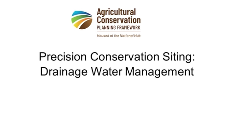 Thumbnail for 6c - Precision Conservation Siting - Drainage Water Management