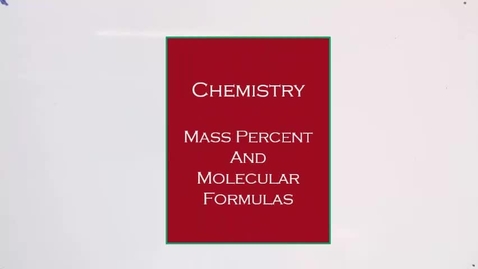 Thumbnail for entry Mass Percent and Molecular Formulas