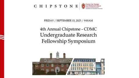 Thumbnail for 4th Annual Chipstone-CDMC Undergraduate Research Fellowship Symposium