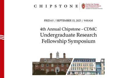 Thumbnail for entry 4th Annual Chipstone-CDMC Undergraduate Research Fellowship Symposium