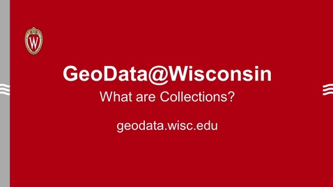 Thumbnail for entry GeoData@Wisconsin: What Are Collections?