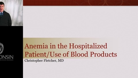 Thumbnail for Anemia in the Hospitalized Patient