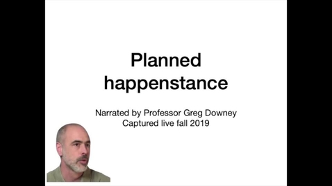 Thumbnail for entry Short lecture video - Planned happenstance - Fall 2019