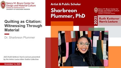 Thumbnail for Ruth Ketterer Harris Lecture 2025: Quilting as Citation: Witnessing Through Material
