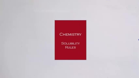 Thumbnail for entry Solubility Rules