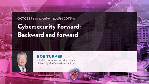 Thumbnail for entry Cybersecurity Forward- Backward and Forward