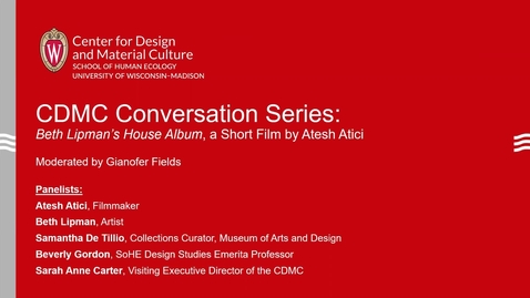 Thumbnail for CDMC Conversation Series: “Beth Lipman’s House Album”, a Short Film by Atesh Atici