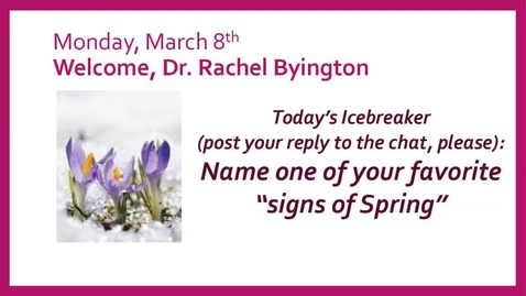 Thumbnail for 3/8/2021 - Mon March 8 - Dr Rachel Byington - 12:05-12:55 p.m. (Central Time, U.S.) - recording_1