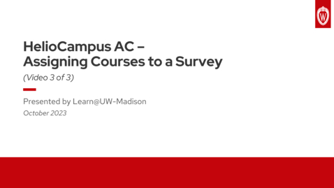 Thumbnail for HelioCampus AC - Assigning Courses to a Survey - 3 of 3