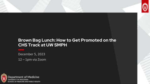 Thumbnail for entry Brown Bag Lunch | How to Get Promoted on the CHS Track at UW SMPH