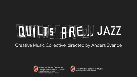 Thumbnail for Quilts Are Jazz - UW–Madison Creative Music Collective