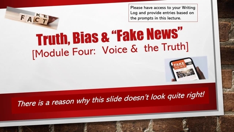 Thumbnail for Module Two Lecture [CSCS130 Summer '25]:  Truth, Bias &amp; Fake News (video - see below for PowerPoint version, with text)