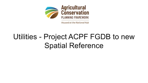 Thumbnail for 10d - Utilities - Project ACPF FGDB to new Spatial Reference