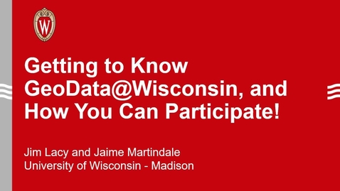 Thumbnail for Getting to know GeoData@Wisconsin, and How You Can Participate!