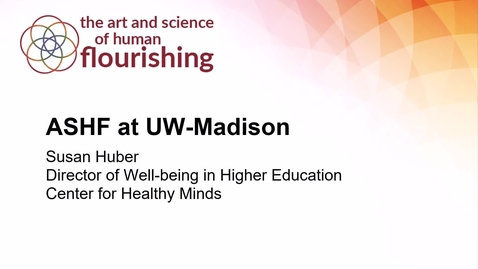 Thumbnail for Module 1 - ASHF at UW-Madison - Student Flourishing - Susan Huber