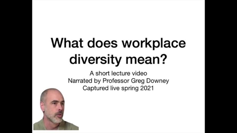 Thumbnail for Short lecture video - What does workplace diversity mean?