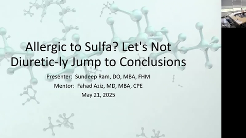Thumbnail for 5/21 - Nephrology Grand Rounds: Allergic to Sulfa? Let's Not Diuretic-ly Jump to Conclusions  (Ram)