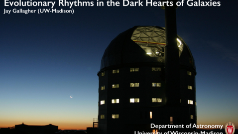 Thumbnail for Evolutionary Rhythms in the Dark Hearts of Galaxies (Jay Gallagher)