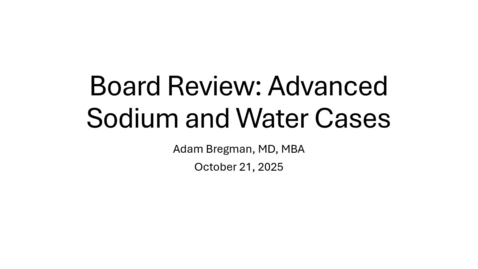 Thumbnail for 10/21 - Board Review: Advanced Sodium/Water Cases (Bregman)