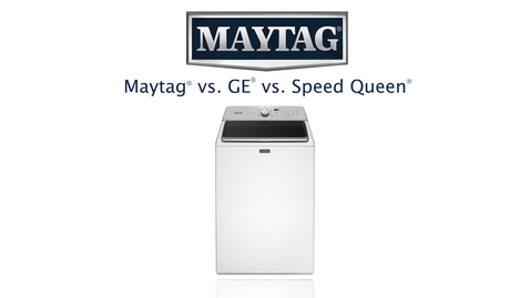 Thumbnail for entry Maytag Brand vs GE vs Speed Queen - Competitive Comparison - Maytag Top Load Laundry