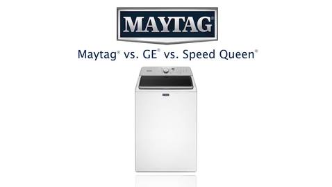 Thumbnail for Maytag Brand vs GE vs Speed Queen - Competitive Comparison - Maytag Top Load Laundry