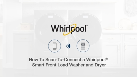 Thumbnail for How To Scan-To-Connect A Whirlpool® Smart Front Load Washer/Dryer