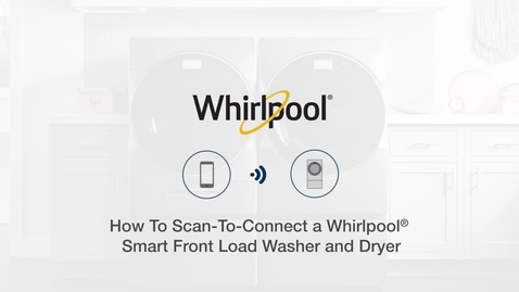 Thumbnail for entry How To Scan-To-Connect A Whirlpool® Smart Front Load Washer/Dryer