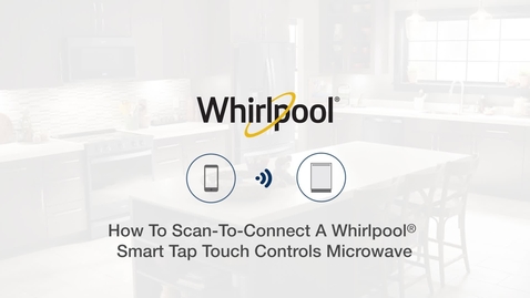 Thumbnail for How To Scan-To-Connect A Whirlpool® Smart Tap Touch Controls Microwave