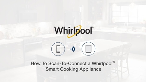 Thumbnail for entry How To Scan-To-Connect A Whirlpool® Smart Cooking Appliance