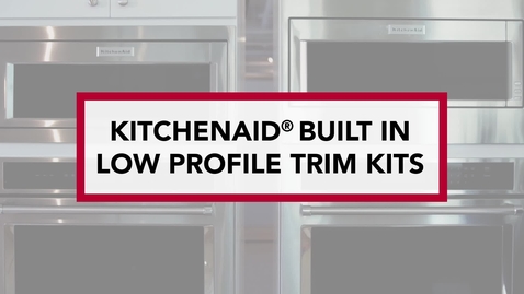 Thumbnail for entry KitchenAid® Built-in-Low Profile Microwaves with Trim Kits