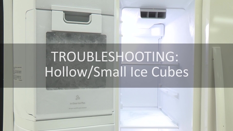 Thumbnail for entry Troubleshooting: Hollow/Small Ice Cubes