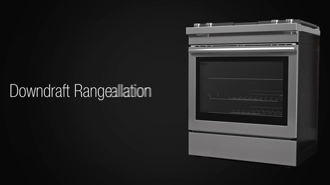 Thumbnail for entry 01 - Introduction to Downdraft Range Installation