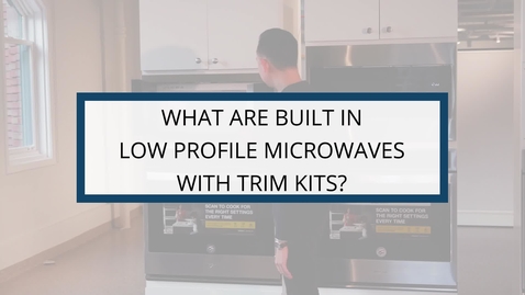Thumbnail for What are Built-in Low Profile Microwaves with Trim Kits?
