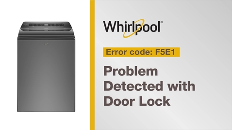 Thumbnail for entry Resolving Error Code F5E1/F5E3 from Whirlpool Brand®