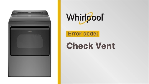 Thumbnail for Resolving Error Code &quot;Check Vent&quot; from Whirlpool Brand®