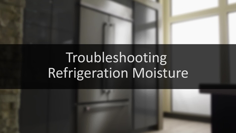 Thumbnail for Troubleshooting: Refrigeration Moisture